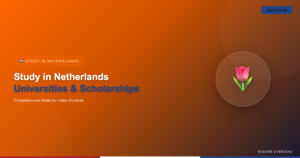 Study in the Netherlands for Indian Students 2026: Top Universities, Costs & Orange Tulip Scholarship